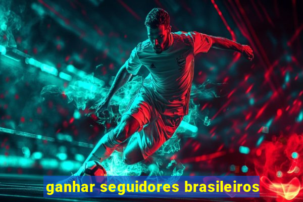 ganhar seguidores brasileiros